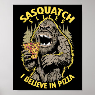 Affiche Drôle Bigfoot Sasquatch Slices Je Crois En Pizza