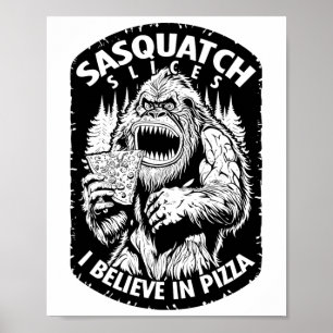 Affiche Drôle Bigfoot Sasquatch Slices Je Crois En Pizza