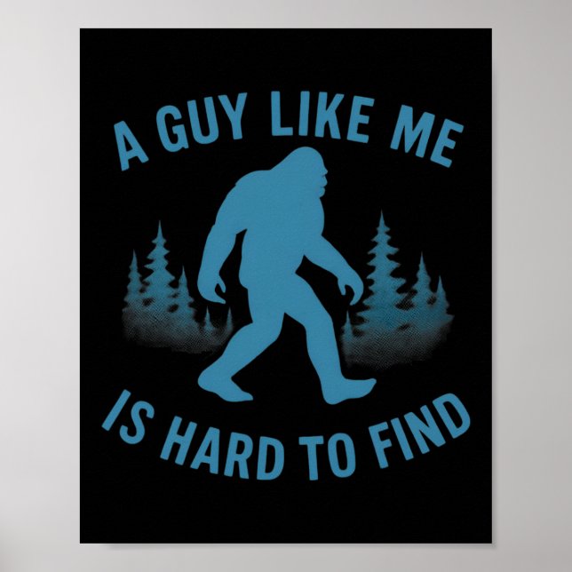 Affiche Drôle Bigfoot Un Mec Comme Moi Est Difficile À Tro (Devant)