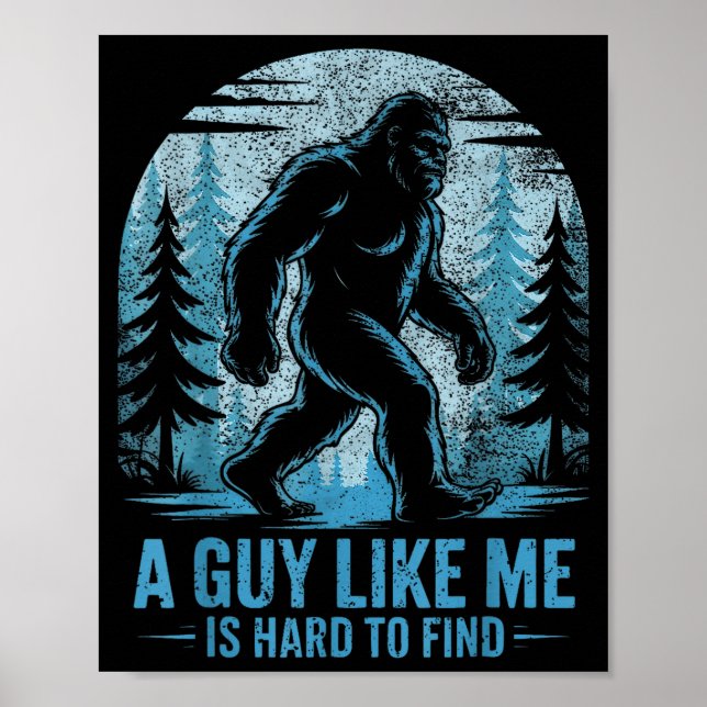 Affiche Drôle Bigfoot Un Mec Comme Moi Est Difficile À Tro (Devant)
