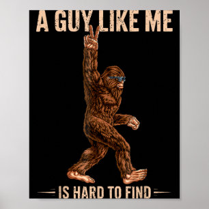 Affiche Drôle Bigfoot Un Mec Comme Moi Est Difficile À Tro