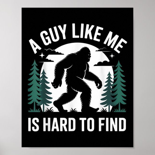 Affiche Drôle Bigfoot Un Mec Comme Moi Est Difficile À Tro (Devant)