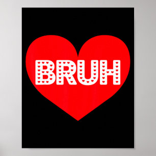 Affiche Drôle Bruh Amour Cœur Saint-Valentin Hommes Garçon