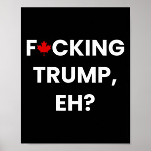 Affiche Drôle Canada feuille d'érable F-cking Trump, hein