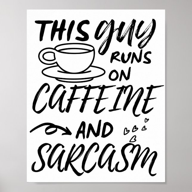 Affiche Drôle Ce Gars Fonctionne Sur La Caféine Et Le Sarc (Devant)
