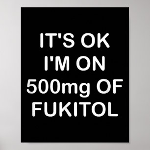 Affiche Drôle, C'Est Ok Im Sur 500mg De Gooditol, Joke Sar