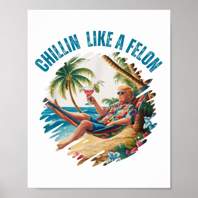 Affiche Drôle Chillin Comme Un Felon Été 2024 2024 Trump (Devant)