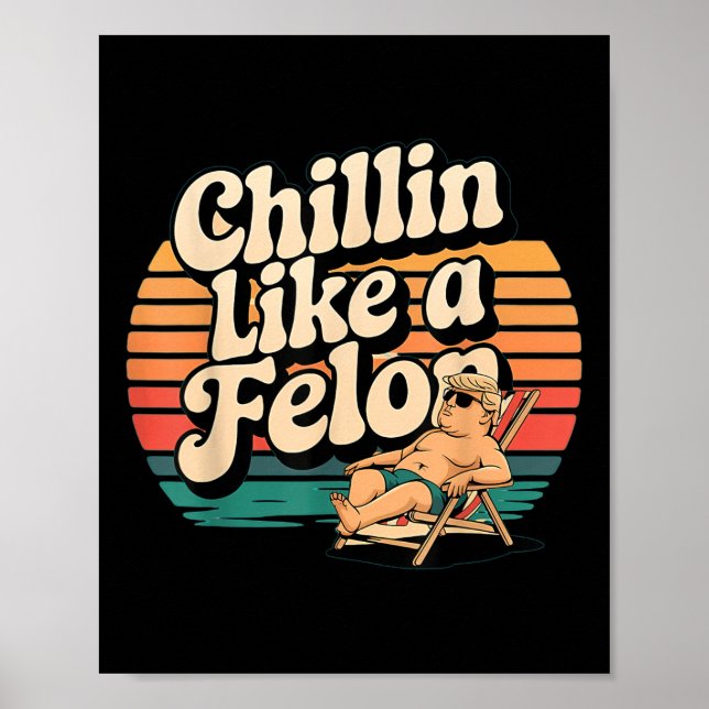 Affiche Drôle Chillin Comme Un Felon Trump Été 2024 Rétro (Devant)