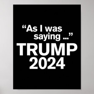 Affiche Drôle Comme Je Le Disais Trump 2024 Pour Le Présid