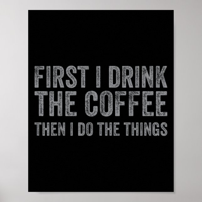 Affiche Drôle D'Abord Je Bois Le Café Puis Je Fais Ce Que (Devant)