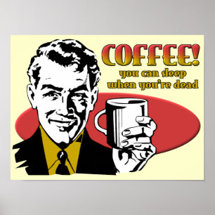 Affiche drôle de café sommeil quand vous êtes mort