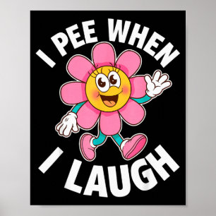 Affiche Drôle de dicton Je fais pipi quand je ris Fleur Dr