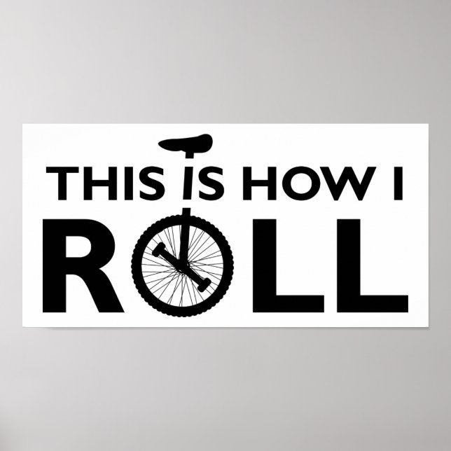 Affiche drôle de monocycle How I Roll (Devant)