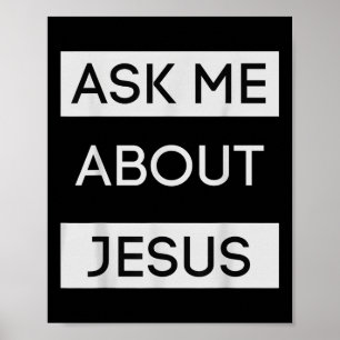 Affiche Drôle Demandez-moi à propos de Jésus Cadeau chréti