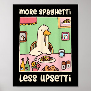 Affiche Drôle Humour mème d'oie Dire plus Spaghetti moins