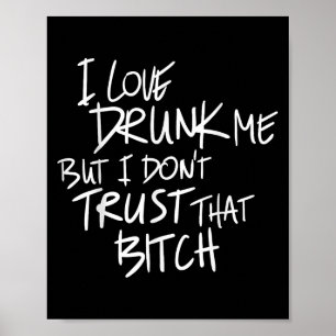 Affiche Drôle J'Aime M'A Drunk Mais je n'ai pas confiance