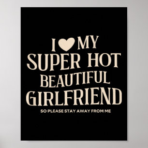 Affiche Drôle, j'aime ma petite amie super sexy, belle et 