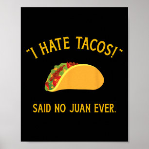 Affiche Drôle Je déteste les tacos dit aucun Juan jamais p
