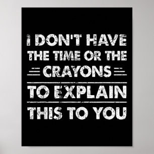 Affiche Drôle Je N'Ai Pas Le Temps Ou Les Crayons