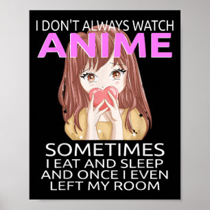 Affiche Drôle Je ne regarde pas toujours l'Anime pour les 