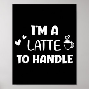 Affiche Drôle, je suis un latte à manipuler du café . Blag