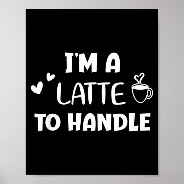 Affiche Drôle, je suis un latte à manipuler du café . Blag (Devant)