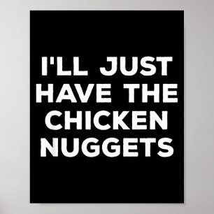 Affiche Drôle, je vais juste prendre les nuggets de poulet