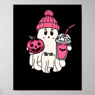 Affiche Drôle mignon Fantôme Bruh Je veux dire Boo Hallowe
