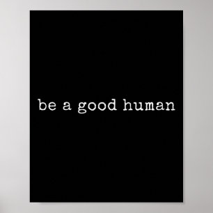 Affiche Drôle Motivationnel Être Un Bon Humain