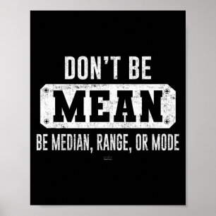 Affiche Drôle N'Ayez Pas Une Moyenne, Soyez Médian Graphiq