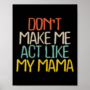Affiche Drôle, ne me faites pas agir comme ma maman, nouve
