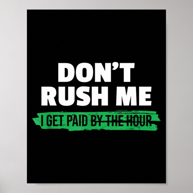 Affiche Drôle Ne Me Pressez Pas Je Suis Payé À L'Heure Sar (Devant)