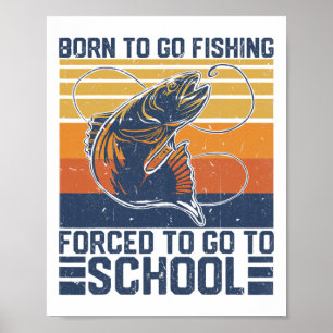 Affiche Drôle Né pour aller à la pêche forcé d'aller à l'é