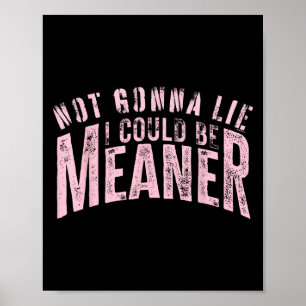 Affiche Drôle Ne Va Pas Mentir Je Pourrais Être Sérieux Sa