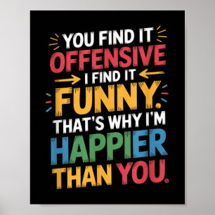 Affiche Drôle Offensive Humour Sarcastique Happy Feeling Q
