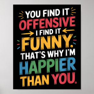 Affiche Drôle Offensive Humour Sarcastique Happy Feeling Q