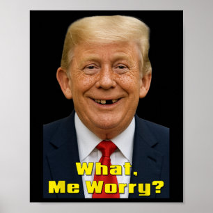 Affiche Drôle Parodie Politique Trump Quoi, Moi Inquiéter