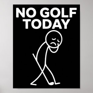 Affiche Drôle Pas de golf aujourd'hui Drôle Triste Stickma