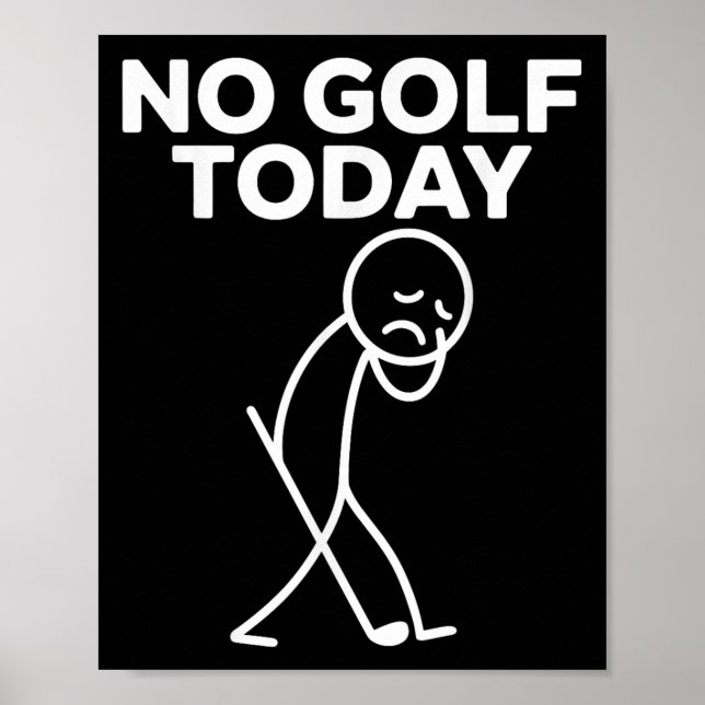 Affiche Drôle Pas de golf aujourd'hui Drôle Triste Stickma (Devant)