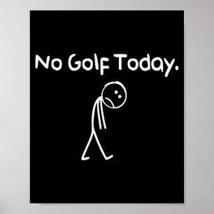 Affiche Drôle Pas de golf aujourd'hui Triste Stickman Golf
