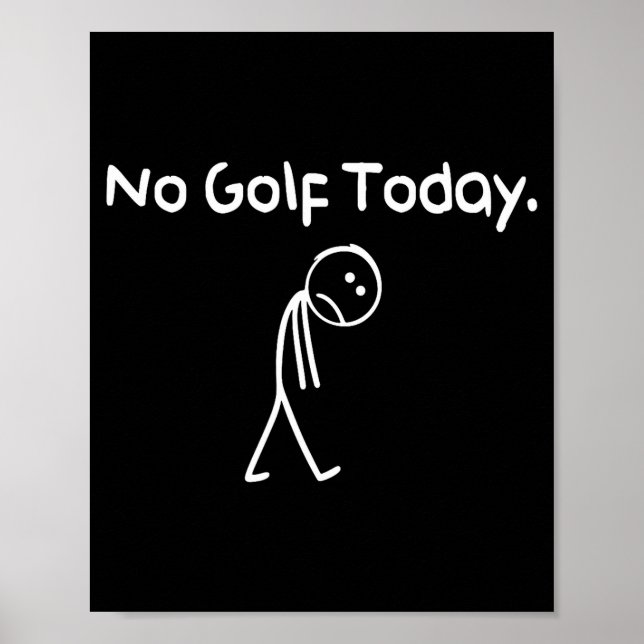 Affiche Drôle Pas de golf aujourd'hui Triste Stickman Golf (Devant)