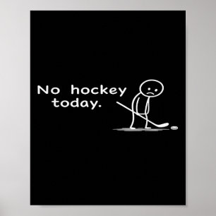 Affiche Drôle pas de hockey aujourd'hui Humour Sarcastique