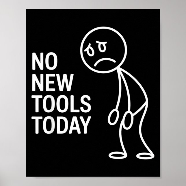 Affiche Drôle Pas De Nouveaux Outils Aujourd'hui  (Devant)