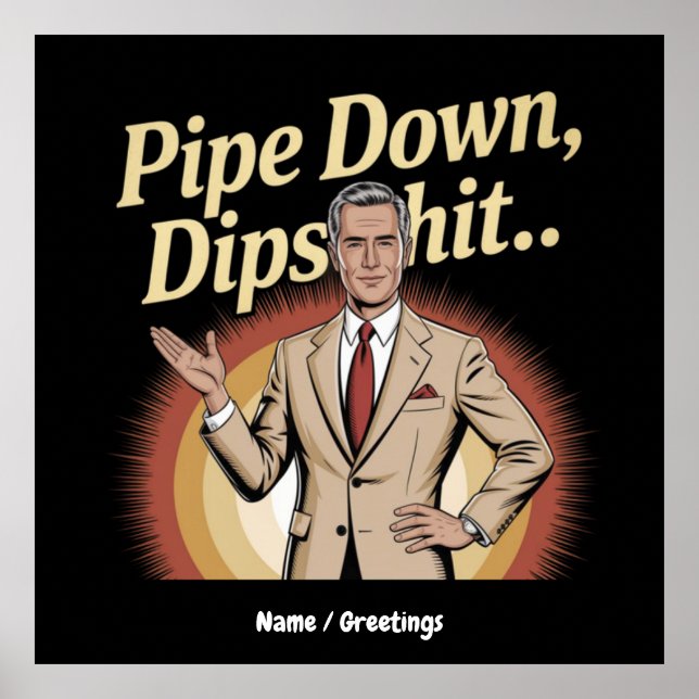 Affiche Drôle Pipe Down Dip Hilarious Sarcastic Citation (Devant)