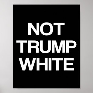 Affiche Drôle Politique Pas Trump Blanc Anti Trump Politiq