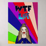Affiche Drôle Pop Art WTF Life ] Lady Freaking Out<br><div class="desc">Drôle artsy femme à l'expression choquée disant WTF Life? Pop art,  art numérique coloré et lumineux.</div>