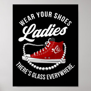 Affiche Drôle Portez vos chaussures Dames Il y a du verre 