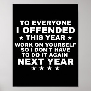Affiche Drôle pour tout le monde que j'ai offensé cette an