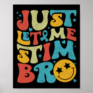 Affiche Drôle Retro Juste Laissez-Moi Stim Bro Sensibilisa