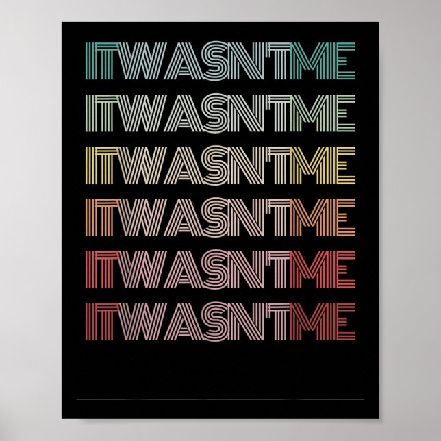 Affiche Drôle Retro Phrase It Wasnt Me Mots Humour Super (Devant)